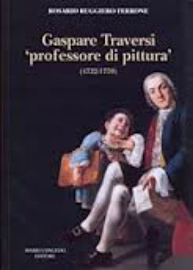 Immagine di Gaspare Traversi “professore di pittura” (1722-1770)